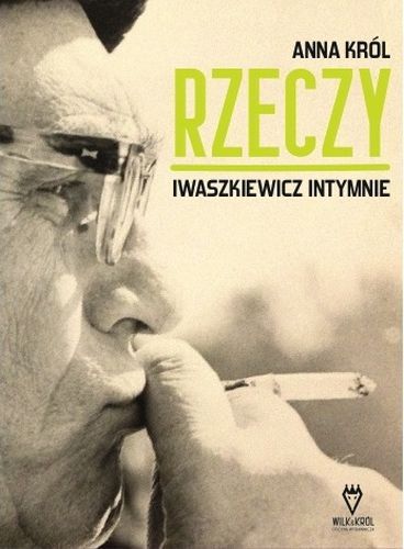 Okładka: "Rzeczy. Iwaszkiewicz intymnie"