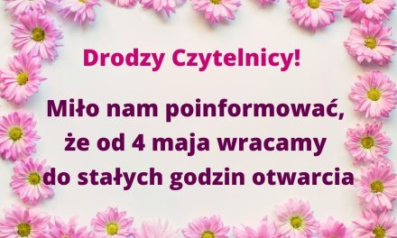 Ważne! Od 4 maja biblioteka wraca do stałych godzin otwarcia!