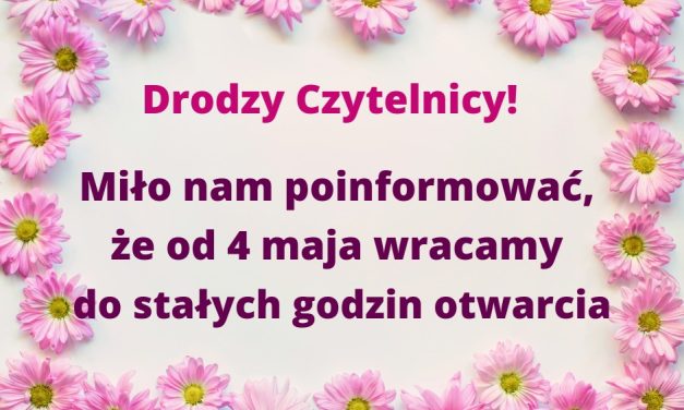 Ważne! Od 4 maja biblioteka wraca do stałych godzin otwarcia!